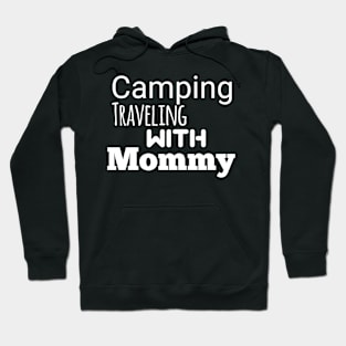 Camping traveling with mommy Hoodie